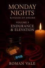 Monday Nights_ Rituals of Desire – Volume 5_ Endurance & Elevatr Locks, Sensory Overload, and ...jpg