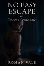 No Easy Escape - Volume 1 – Tension & Consequence _ A PredicameEscape - A predicament bondage ...jpg