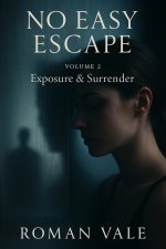 No Easy Escape - Volume 2 - Exposure & Surrender_ Public PredicEscape - A predicament bondage ...jpg
