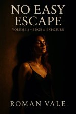 No Easy Escape - Volume 5 - Edge & Exposure _ A Predicament BonEscape - A predicament bondage ...jpg