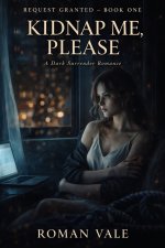 Request Granted_ Volume 1 - Kidnap Me, Please_ She asked to be ost to understand her better th...jpg