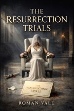 Resurrection Trials_ A Dark Marriage Experiment of Control, Temptation and Power, The - Roman ...jpg