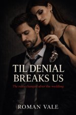 Til Denial Breaks Us_ A Dark Marriage of Control, Chastity, anddience_ Book 2 in the Til Denia...jpg