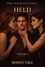 Two Ways to Kneel – Volume Two_ Held_ A Why-Choose BDSM Romancemission, Emotional Aftercare, a...jpg