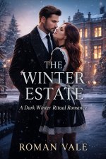 Winter Estate_ A December Dark Romance of Silence, Ritual Obedi the Winter Manor Who Shapes He...jpg