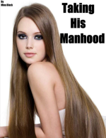 Taking His Manhood - Reluctant Gender Transformation.png Taking His Manhood - Reluctant Gender Transformation.png