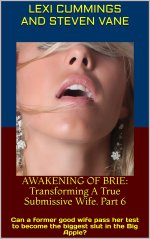 AWAKENING OF BRIE_ Transforming A True Submissive Wife. Part 6_the biggest slut in the Big App...jpg