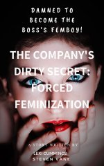 Company’s Dirty Secret_ Forced Feminization._ Damned to Become the Boss's Femboy!, The - Lexi ...jpg