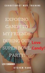 Exhibitionist Wife Training_ Exposing Candy To My Friends Durinarty! (Exhibitionist Candy Book...jpg