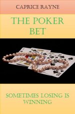 Poker Bet_ Sometimes Losing Is Winning, The - Caprice Rayne.jpg