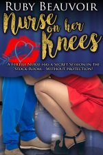 Nurse on Her Knees_ A Fertile Nurse has a Secret Session in the Stock Room… Without Protection...jpg