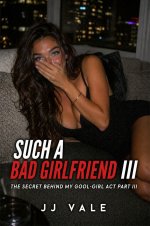 Such a Bad Girlfriend III_ The secret behind my good-girl act Part 3 (Cheating girlfriend erot...jpg