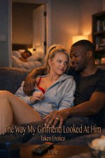 Way My Girlfriend Looked at Him_ Taken erotica (Cheating girlfriend erotica), The - J. J. Vale.jpg
