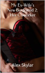 My Ex-Wife's New Boyfriend 2_ Her Coworker - Alex Skylar.jpg