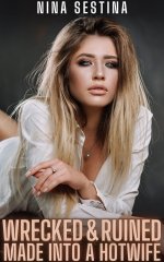 Wrecked & Ruined - Made into a Hotwife - Sestina, Nina.jpg