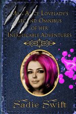 Sadie Swift - Miss Alice Lovelady's Second Omnibus of her Inexplicable Adventures (2016).jpg