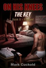 On His Knees - The Brass Key - Book 0 - Mark Cuckold.jpg On His Knees - The Brass Key - Book 0 - Mark Cuckold.jpg