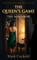 THE QUEEN'S GAME 1 - THE NEIGHBOR - Mark Cuckold.jpg THE QUEEN'S GAME 1 - THE NEIGHBOR - Mark Cuckold.jpg