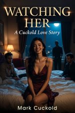 Watching Her - A Cuckold Love Story - Mark Cuckold.jpg Watching Her - A Cuckold Love Story - Mark Cuckold.jpg