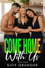 Come Home With Us Book Four_ A Throuple Romance - Kate Granger.jpg