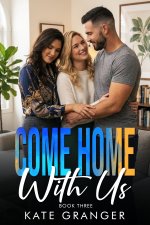 Come Home With Us Book Three_ A Throuple Romance - Kate Granger.jpg