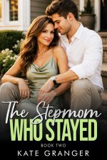 Stepmom Who Stayed Book Two_ A Taboo Stepmom Romance, The - Kate Granger.jpg