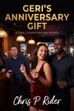 Geri’s Anniversary Gift_ A Dark Cuckold Marriage Novella (Cuckold Tales) - Chris P. Rider.jpg