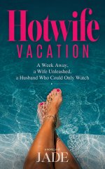 Hotwife Vacation_ A Week Away, a Wife Unleashed, a Husband Who Could Only Watch - Jade Hotwife.jpg