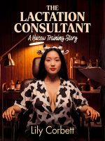 Lactation Consultant_ A Hucow Training Story, The - Lily Corbett.jpg