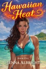 Hawaiian Heat_ Book 1 - Jenna Albright.jpg