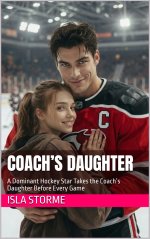 Coach’s Daughter_ A Dominant Hockey Star Takes the Coach’s Daughter Before Every Game - Isla S...jpg