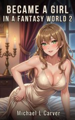 Became a Girl in Fantasy World 2_ Tantra Magic MTF Gender Swap Isekai Saga (Pleasurework) - Mi...jpg