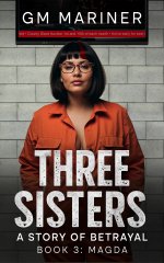 Three Sisters_ A Story of Betrayal_ Book 3_ Magda - GM Mariner, G. M. Mariner.jpg