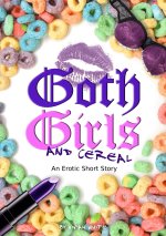 Goth Girls and Cereal_ An Explicit Erotic Short Story - Vivian White.jpg