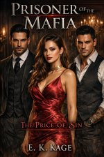 Prisoner of the Mafia_ The Price of Sin_ A Dark Mafia Romance oon and Forbidden Desire (BDSM M...jpg