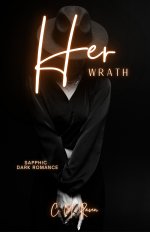 Her Wrath _ A Sapphic Mafia Age Gap Dark Romance (Her Sins) - C. M. Raven.jpg