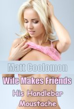 Wife Makes Friends _ His Handlebar Moustache - Matt Coolomon.jpg
