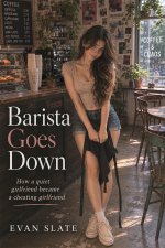 Barista Goes Down_ How a quiet girlfriend became a cheating girlfriend - Evan Slate.jpg