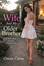My Wife And My Older Brother_ A slow-burn hotwife reveal story (Girlfriend Betrayal) - Owen Cr...jpg
