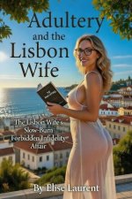 Adultery and the Lisbon Wife_ The Lisbon Wife’s Slow-Burn Forbidden Infidelity Affair - Elise ...jpg