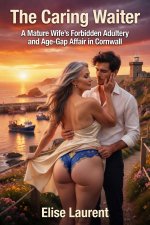 Caring Waiter_ A Mature Wife's Forbidden Adultery and Age-Gap Affair in Cornwall, The - Elise ...jpg