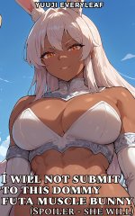 I Will Not Submit to This Dommy Futa Muscle Bunny (Spoiler – She Will) (Futanari Fantasy Short...jpg