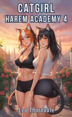 Catgirl Harem Academy 4_ A Steamy Monster Girl Harem Progression Fantasy - Leo Thornvale.jpg