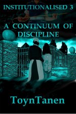 Garth Toyntanen - Institutionalised - 3 - A Continuum of Discipline (2011).jpg