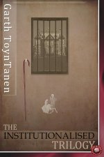 Garth Toyntanen - The Institutionalised Trilogy (2012).jpg Garth Toyntanen - The Institutionalised Trilogy (2012).jpg