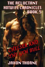 Reluctant Hotwife Chronicles_ Book 5 - Chelsea and the Gym Bull Reluctant Submission, Hotwife ...jpg