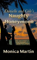 Danielle and Cole's Naughty Honeymoon (Danielle and Cole - Naughty Series Book 4) - Monica Mar...jpg
