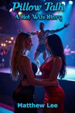 Pillow Talk_ A Hot Wife Story (Interracial Hotwife Tales) - Matthew Lee.jpg