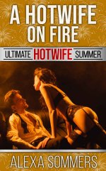 Hotwife on Fire_ A MFF Holiday Hotwife Adventure, A - Alexa Sommers.jpg