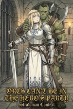 Orcs Can't Be In The Hero's Party (Orc in the Hero's Party Book 1) - Strawman Context.jpg